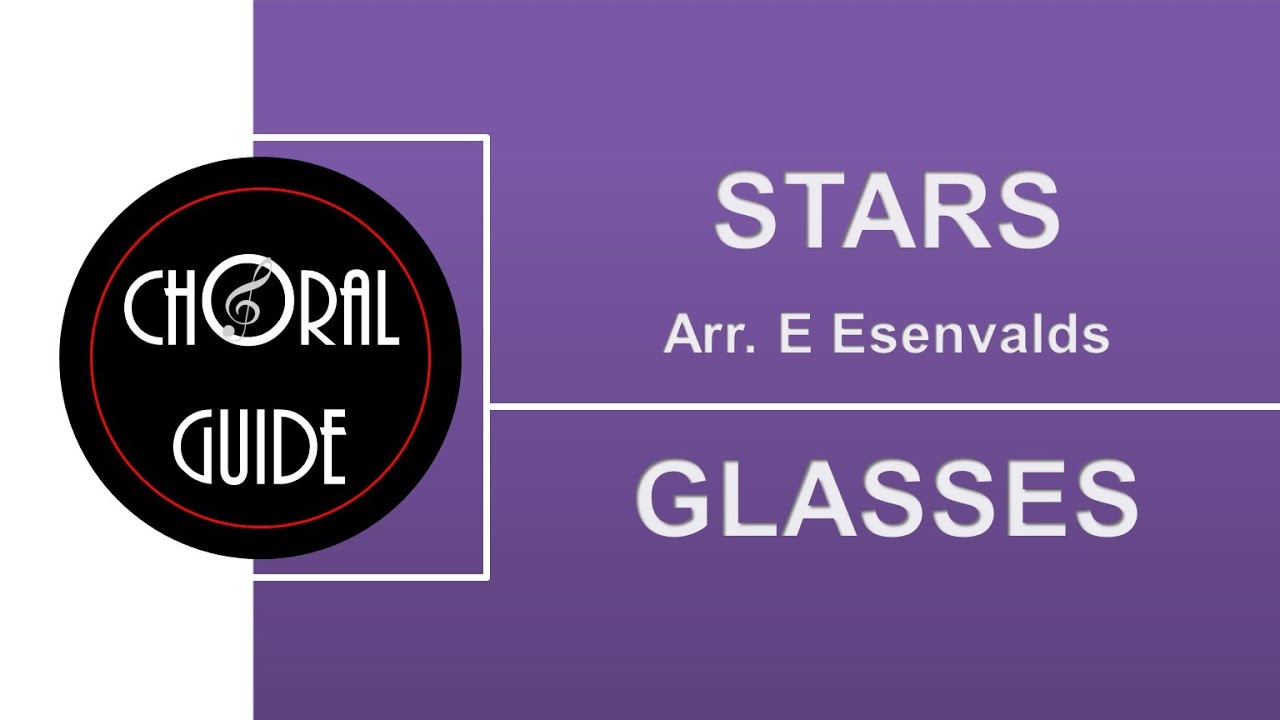 Stars - GLASS (Arr E Esenvalds)